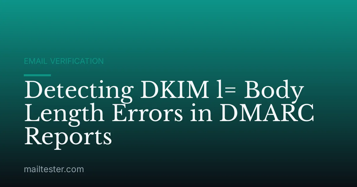 Detecting DKIM l= Body Length Errors in DMARC Reports