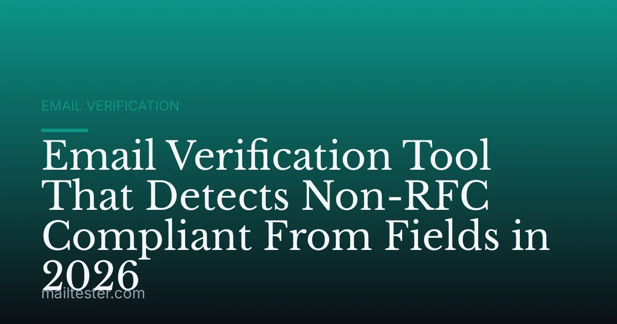 Email Verification Tool That Detects Non-RFC Compliant From Fields in 2026