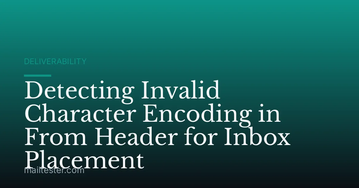 Detecting Invalid Character Encoding in From Header for Inbox Placement