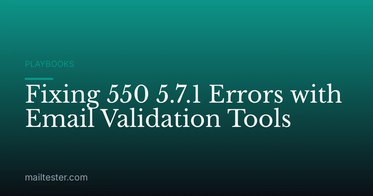 Fixing 550 5.7.1 Errors with Email Validation Tools