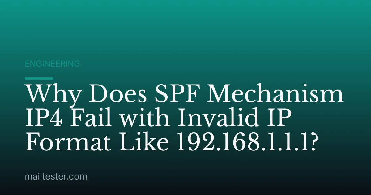 Why Does SPF Mechanism IP4 Fail with Invalid IP Format Like 192.168.1.1.1?