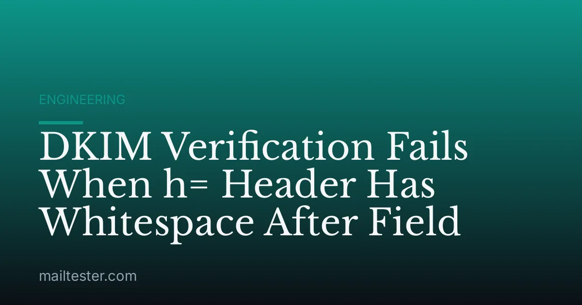 DKIM Verification Fails When h= Header Has Whitespace After Field