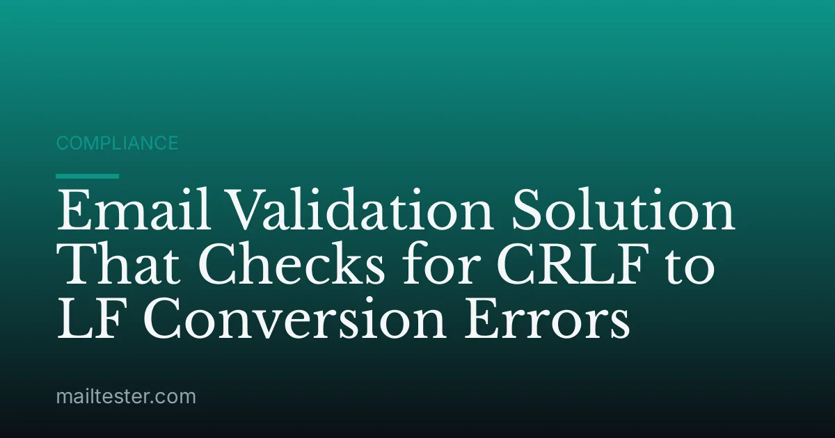 Email Validation Solution That Checks for CRLF to LF Conversion Errors