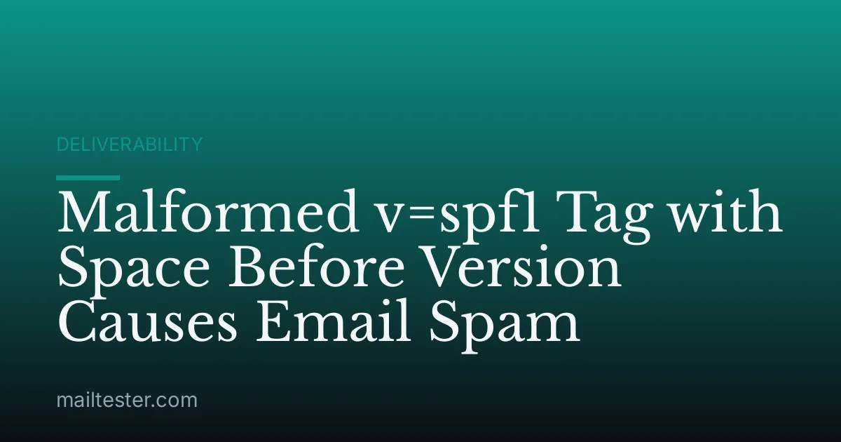 Malformed v=spf1 Tag with Space Before Version Causes Email Spam