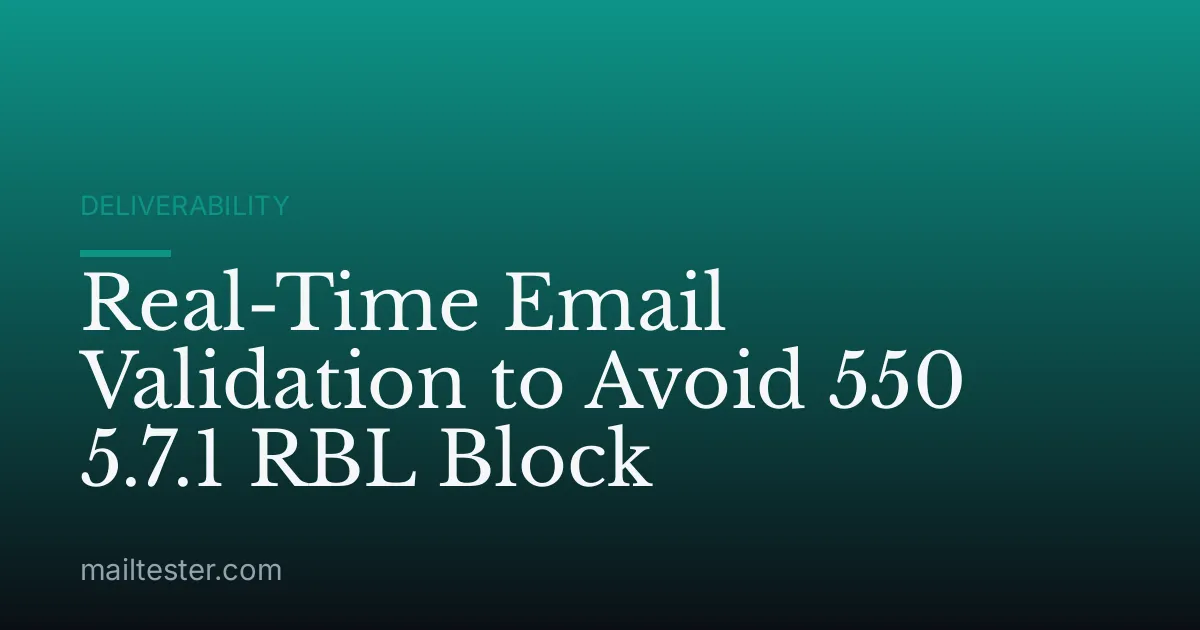 Real-Time Email Validation to Avoid 550 5.7.1 RBL Block