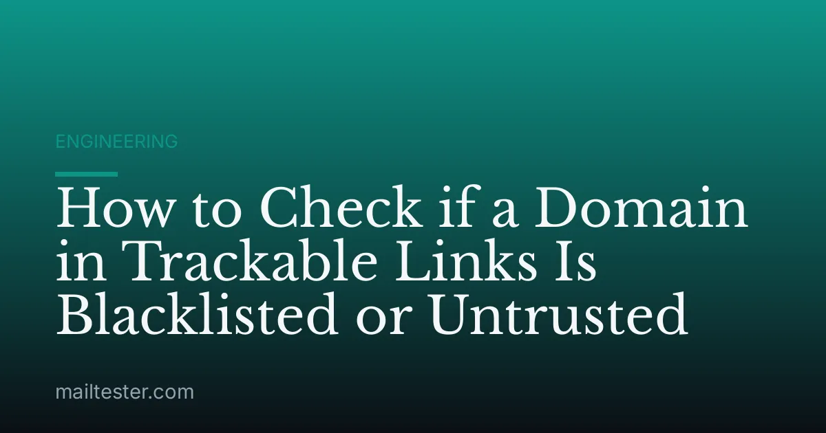 How to Check if a Domain in Trackable Links Is Blacklisted or Untrusted
