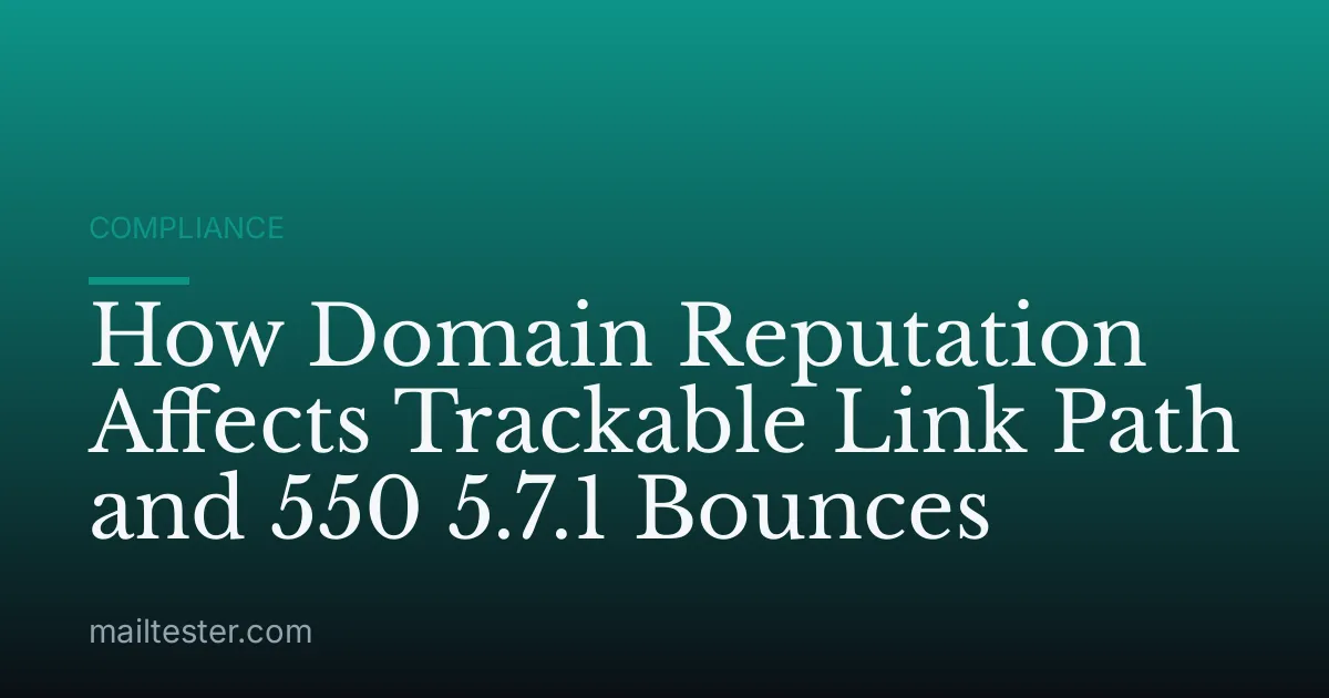 How Domain Reputation Affects Trackable Link Path and 550 5.7.1 Bounces