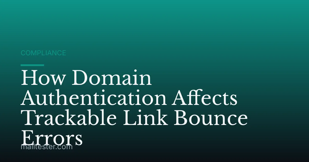 How Domain Authentication Affects Trackable Link Bounce Errors