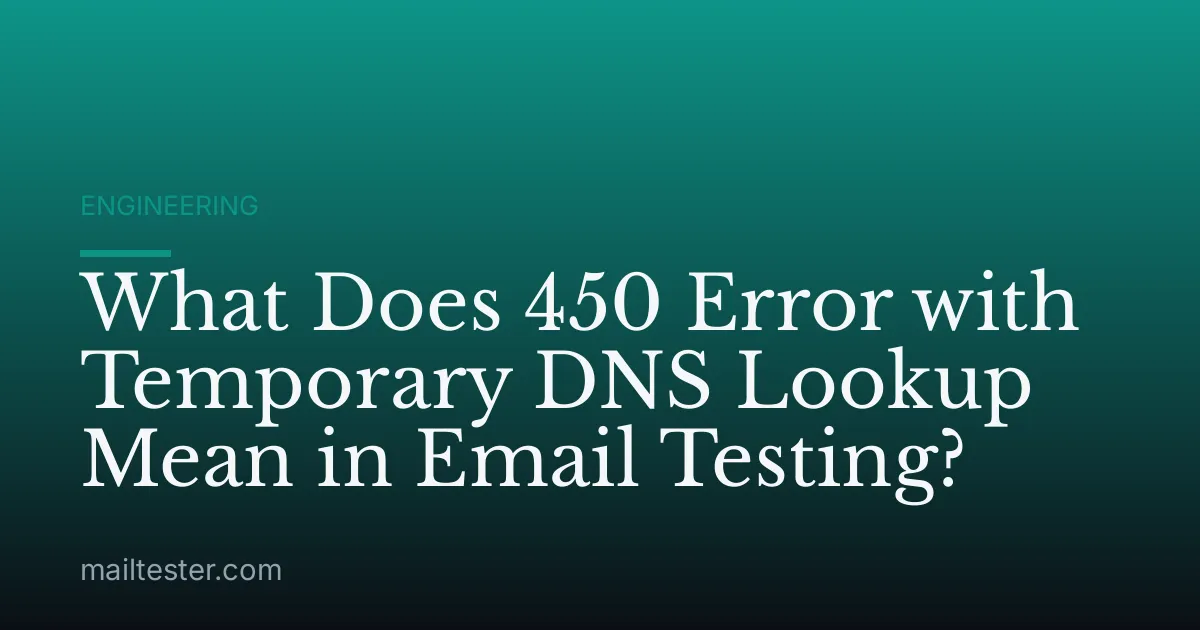 What Does 450 Error with Temporary DNS Lookup Mean in Email Testing?