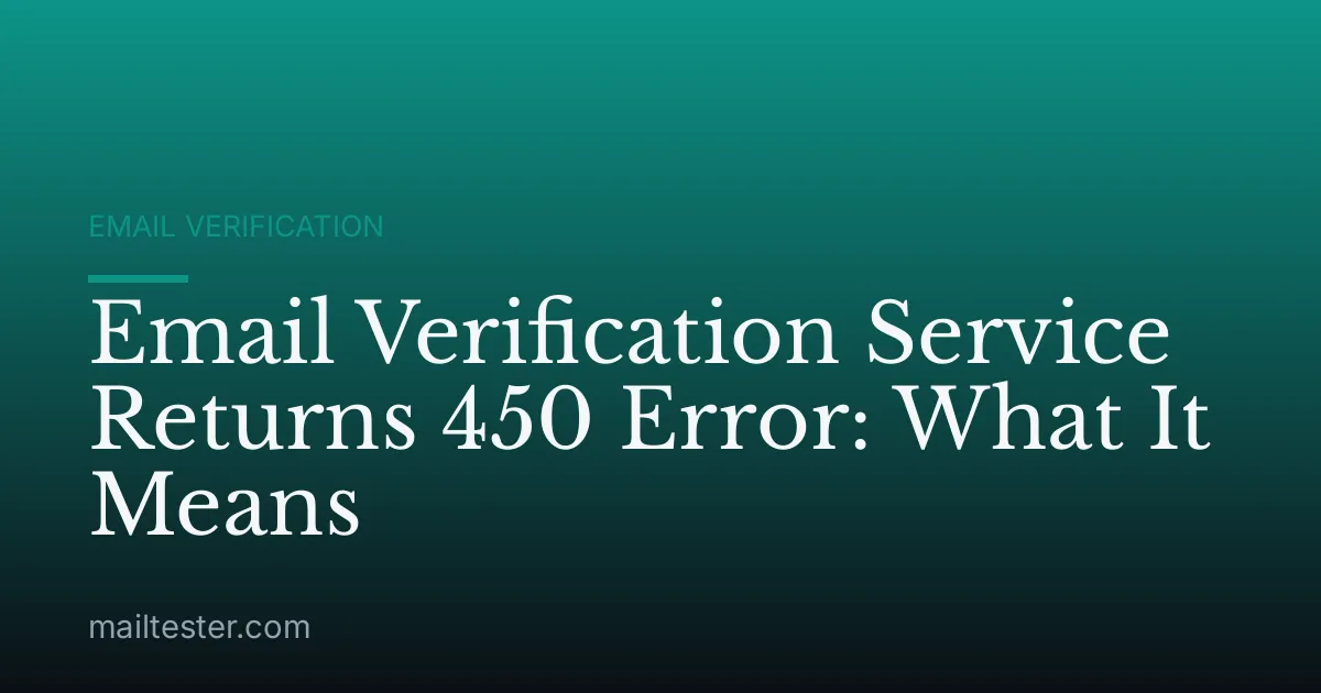 Email Verification Service Returns 450 Error: What It Means
