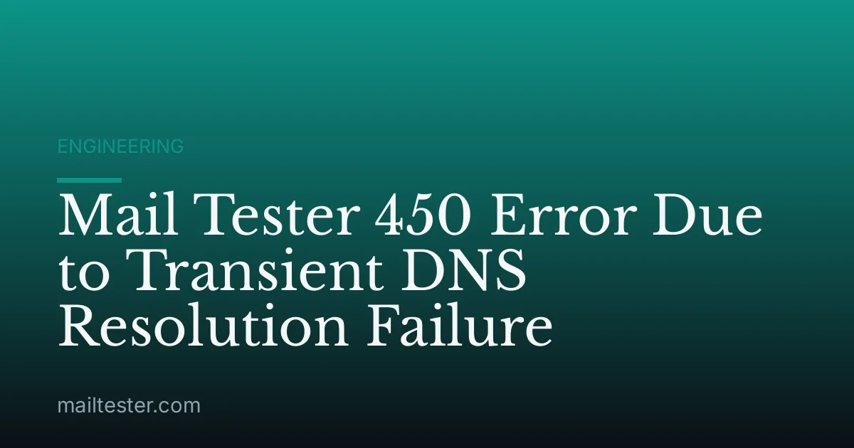 Mail Tester 450 Error Due to Transient DNS Resolution Failure