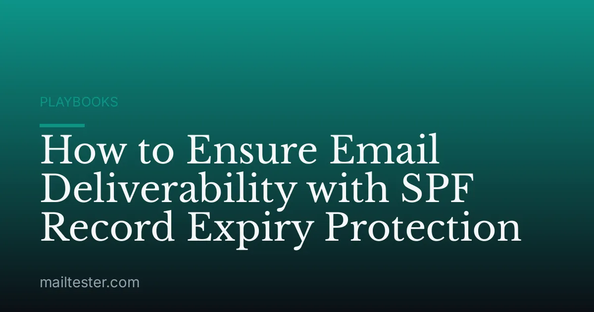 How to Ensure Email Deliverability with SPF Record Expiry Protection