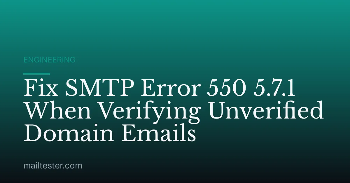 Fix SMTP Error 550 5.7.1 When Verifying Unverified Domain Emails