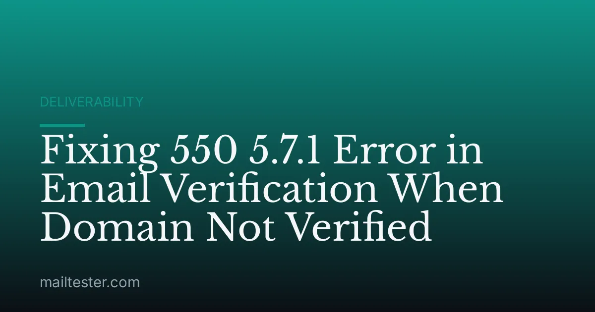Fixing 550 5.7.1 Error in Email Verification When Domain Not Verified