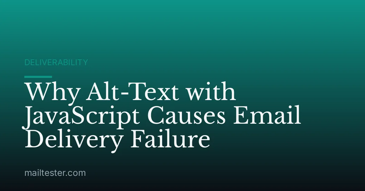 Why Alt-Text with JavaScript Causes Email Delivery Failure