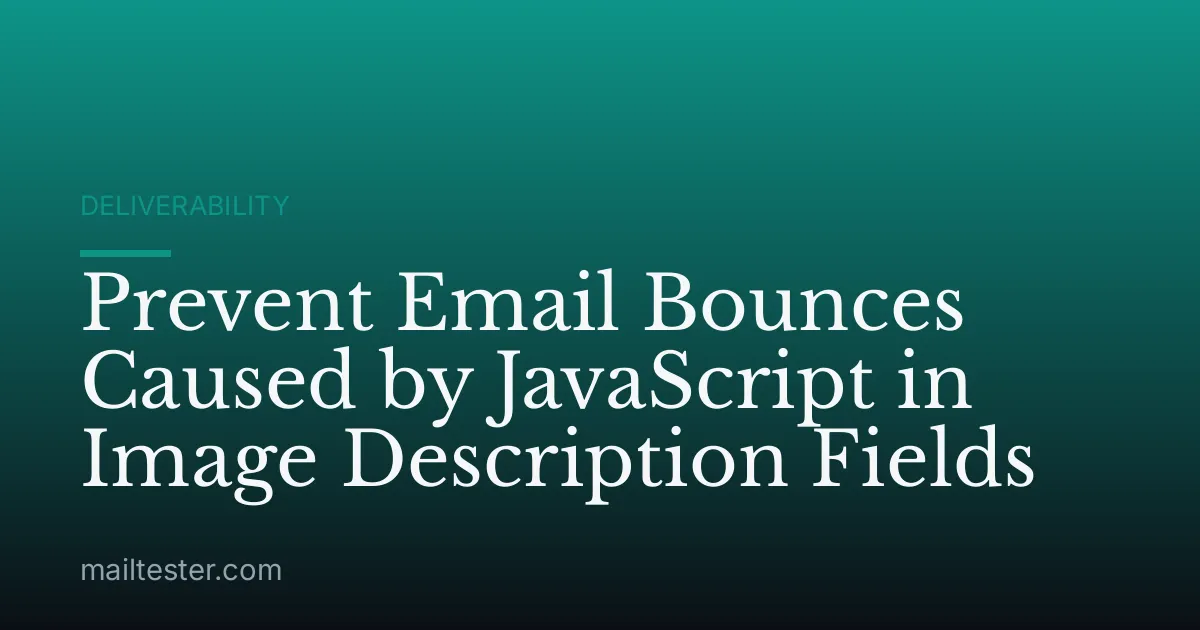 Prevent Email Bounces Caused by JavaScript in Image Description Fields