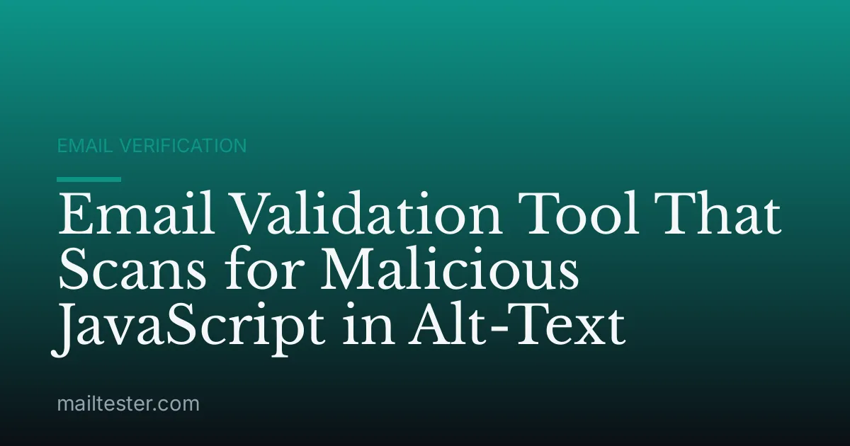 Email Validation Tool That Scans for Malicious JavaScript in Alt-Text