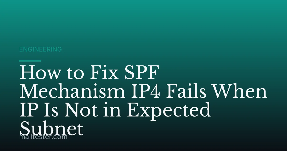 How to Fix SPF Mechanism IP4 Fails When IP Is Not in Expected Subnet