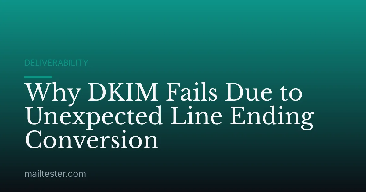Why DKIM Fails Due to Unexpected Line Ending Conversion