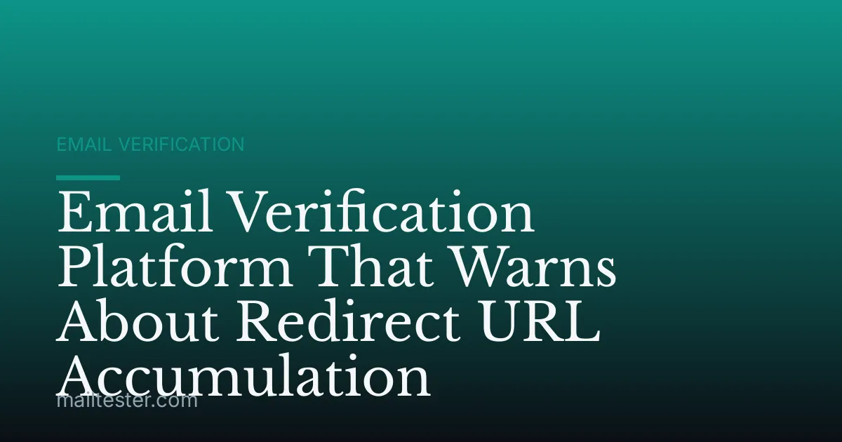 Email Verification Platform That Warns About Redirect URL Accumulation