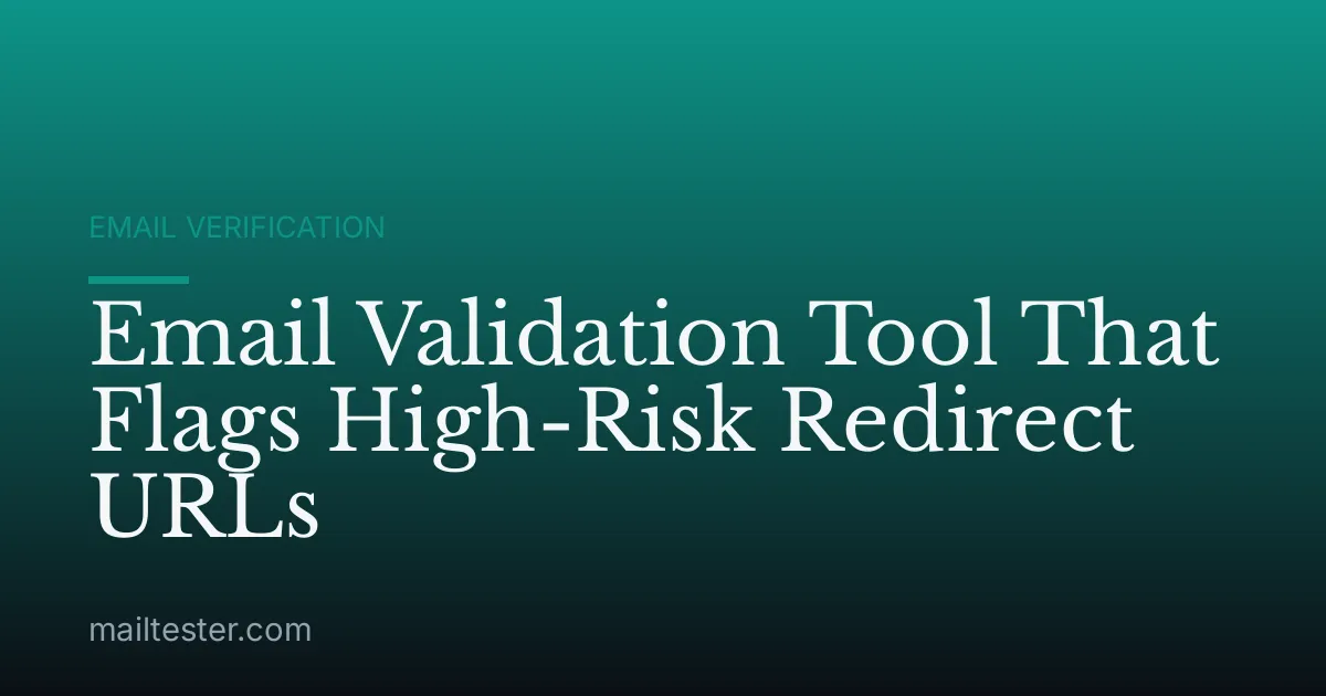 Email Validation Tool That Flags High-Risk Redirect URLs