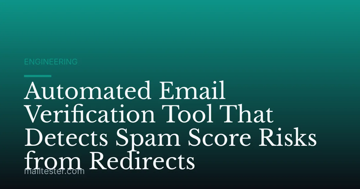 Automated Email Verification Tool That Detects Spam Score Risks from Redirects