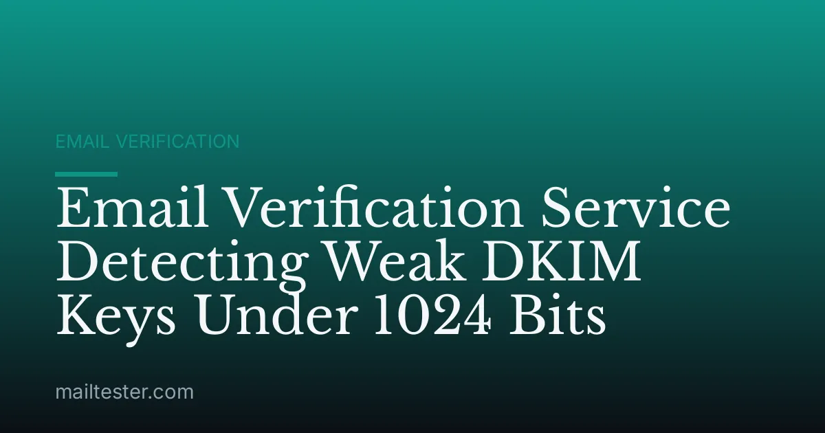 Email Verification Service Detecting Weak DKIM Keys Under 1024 Bits
