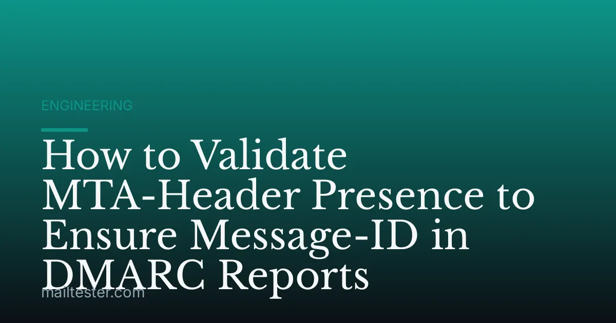 How to Validate MTA-Header Presence to Ensure Message-ID in DMARC Reports