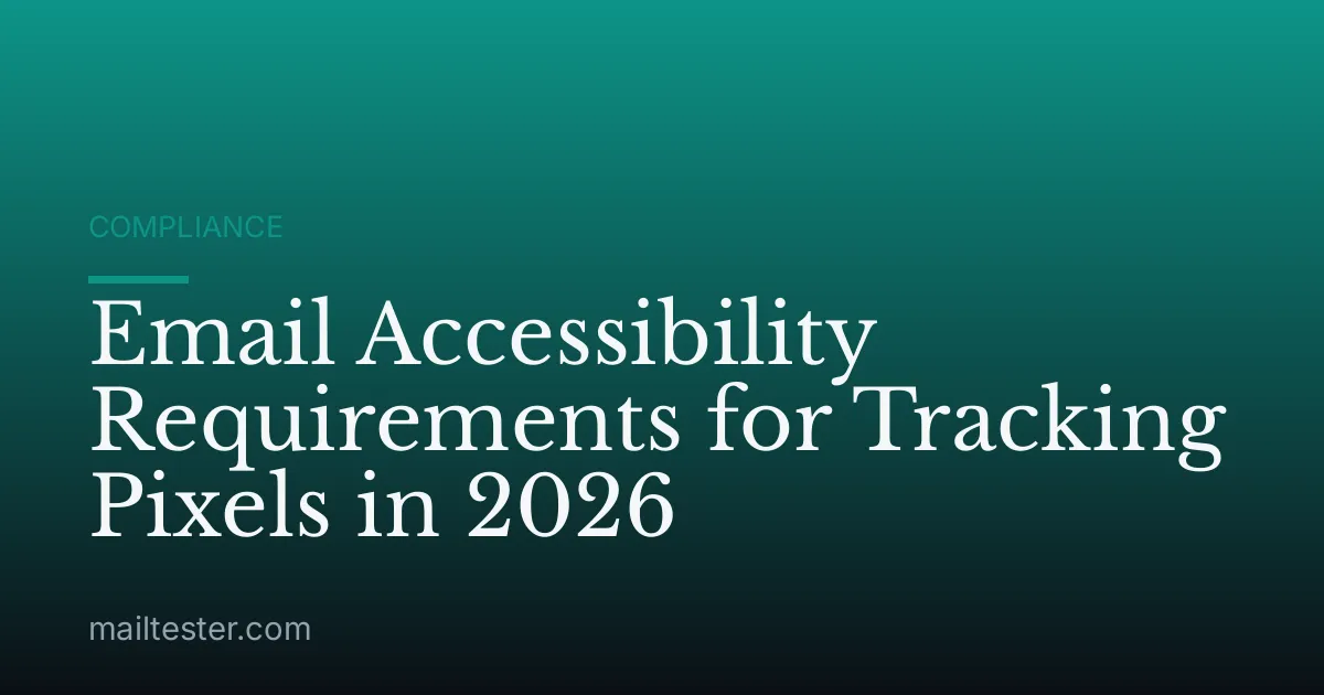 Email Accessibility Requirements for Tracking Pixels in 2026