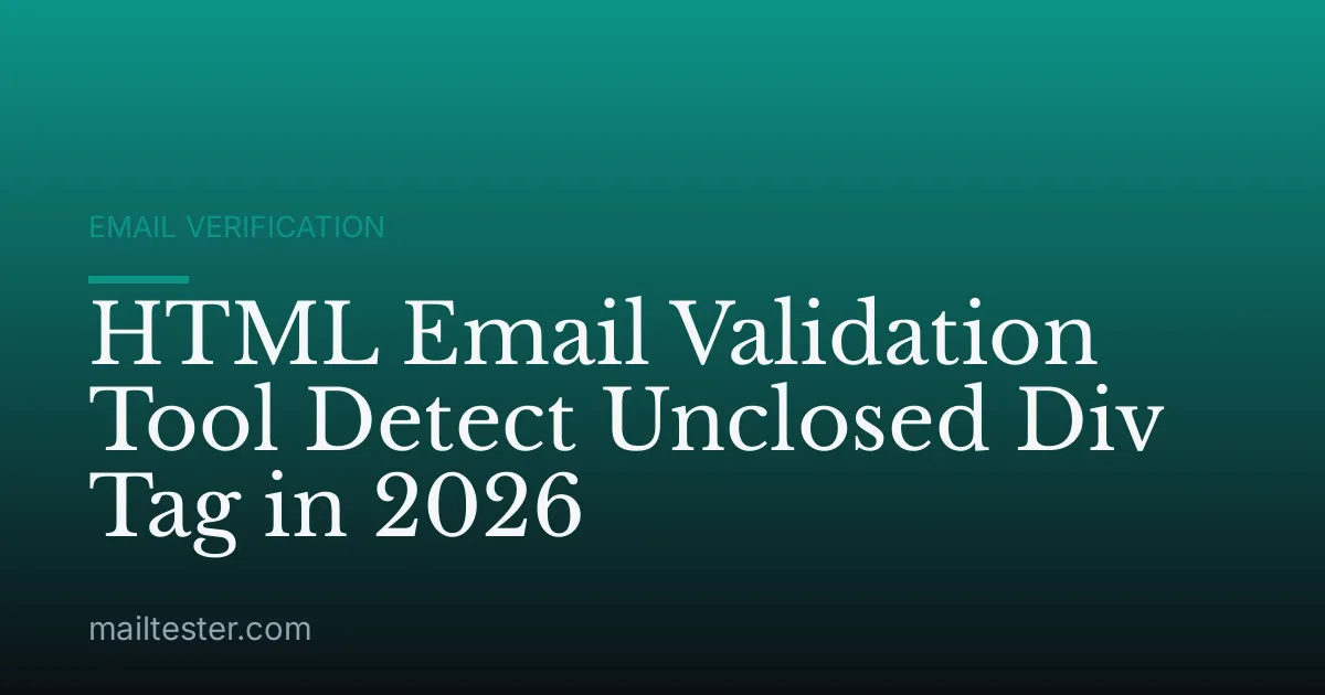 HTML Email Validation Tool Detect Unclosed Div Tag in 2026