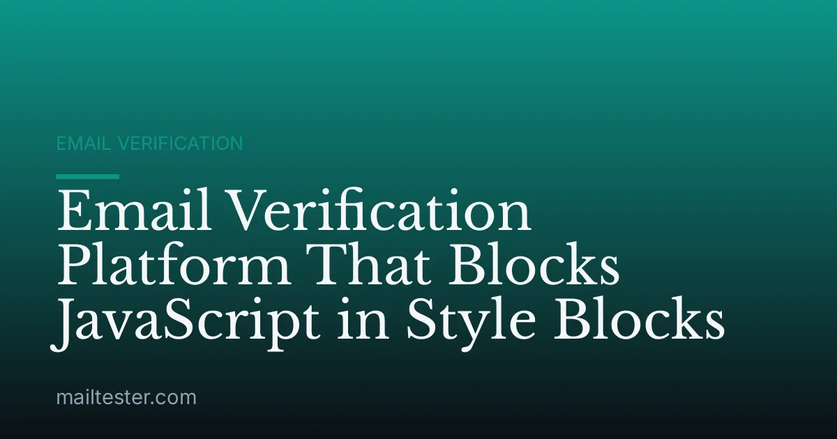 Email Verification Platform That Blocks JavaScript in Style Blocks