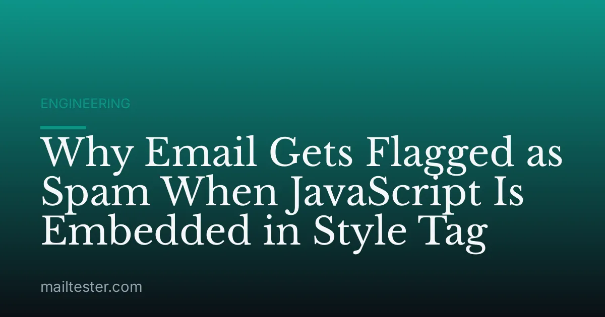 Why Email Gets Flagged as Spam When JavaScript Is Embedded in Style Tag