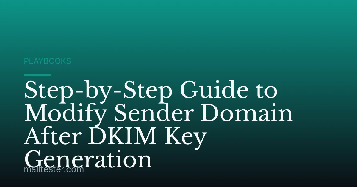 Step-by-Step Guide to Modify Sender Domain After DKIM Key Generation