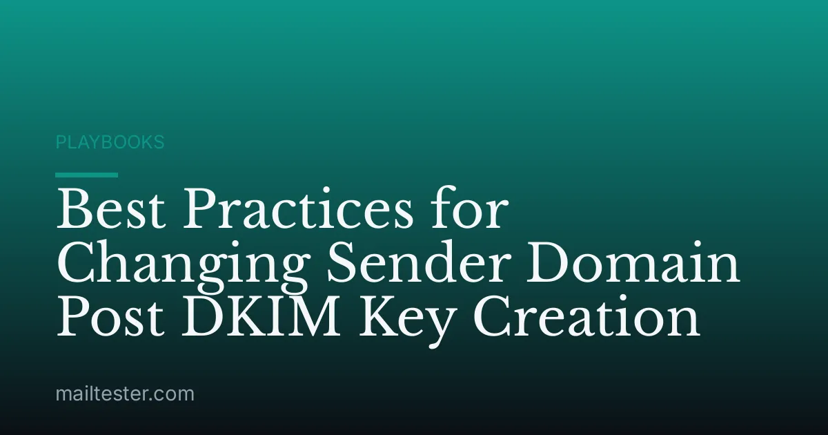 Best Practices for Changing Sender Domain Post DKIM Key Creation
