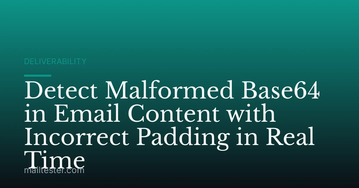 Detect Malformed Base64 in Email Content with Incorrect Padding in Real Time