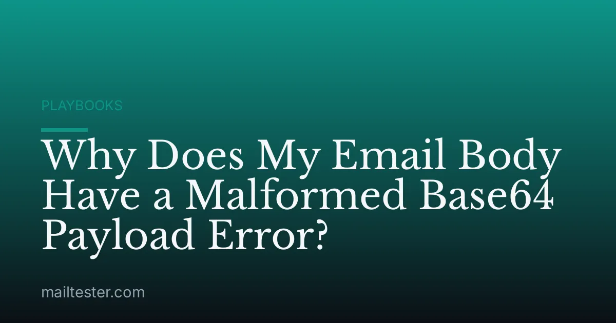 Why Does My Email Body Have a Malformed Base64 Payload Error?