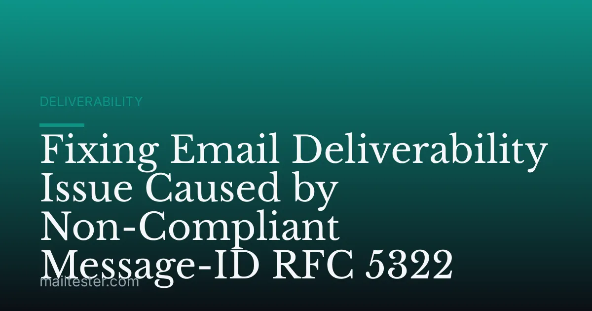 Fixing Email Deliverability Issue Caused by Non-Compliant Message-ID RFC 5322