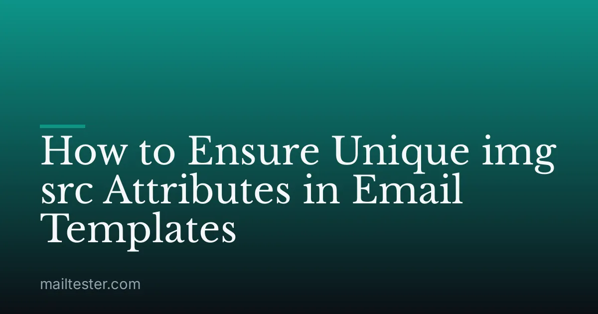 How to Ensure Unique img src Attributes in Email Templates
