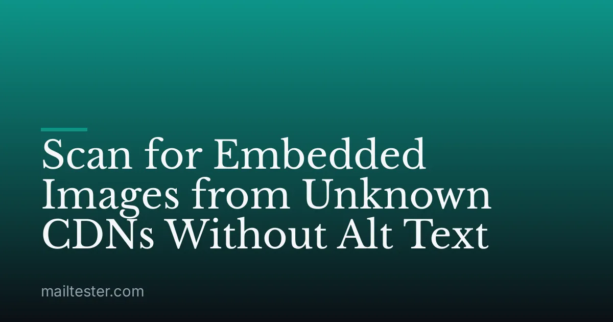 Scan for Embedded Images from Unknown CDNs Without Alt Text