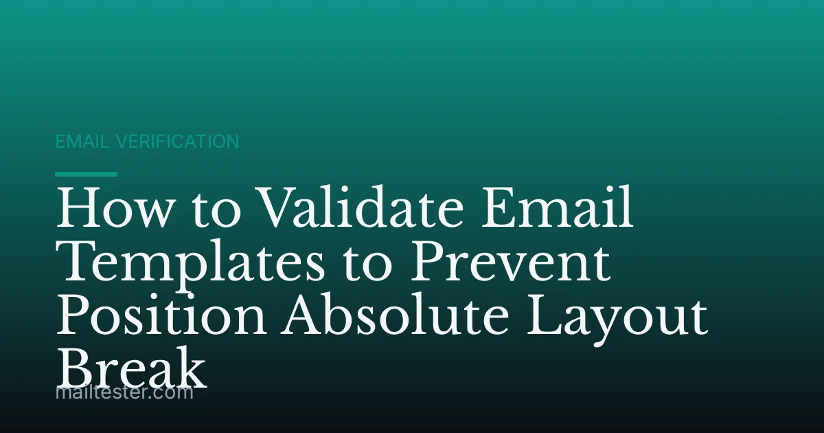 How to Validate Email Templates to Prevent Position Absolute Layout Break