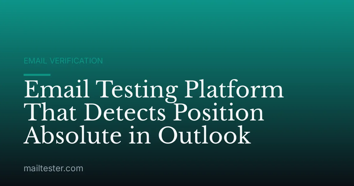 Email Testing Platform That Detects Position Absolute in Outlook