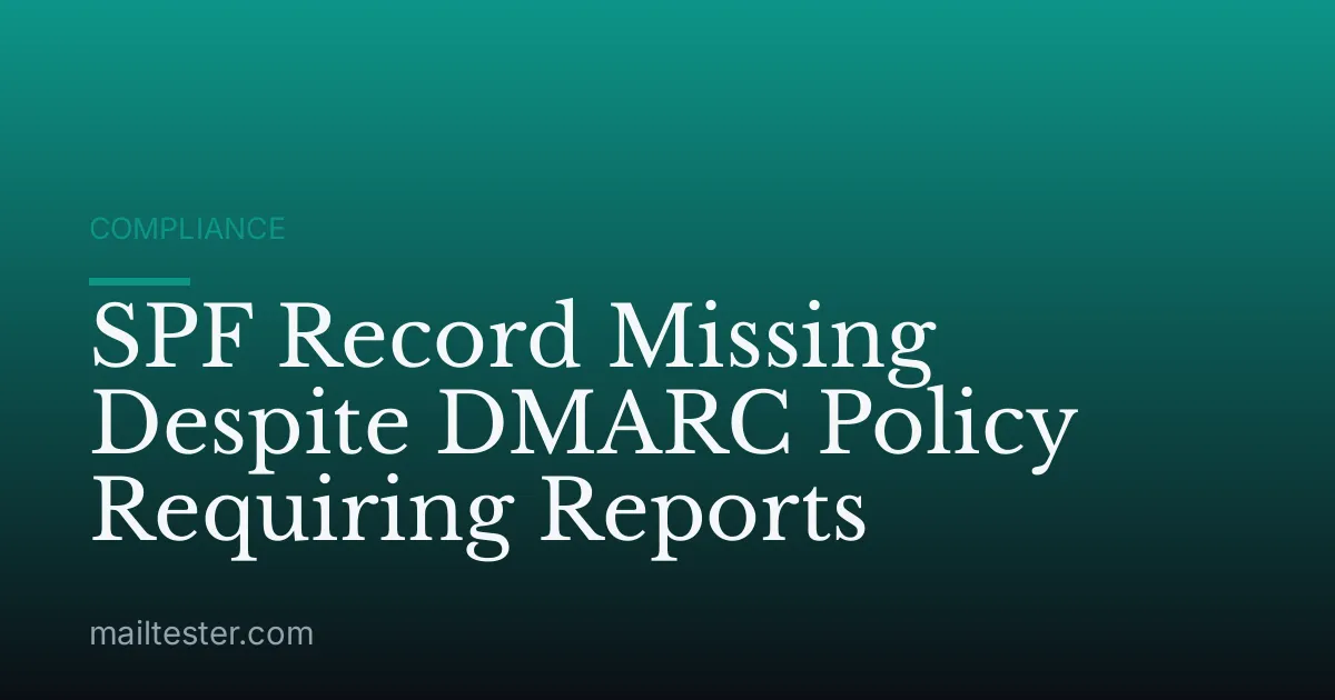 SPF Record Missing Despite DMARC Policy Requiring Reports