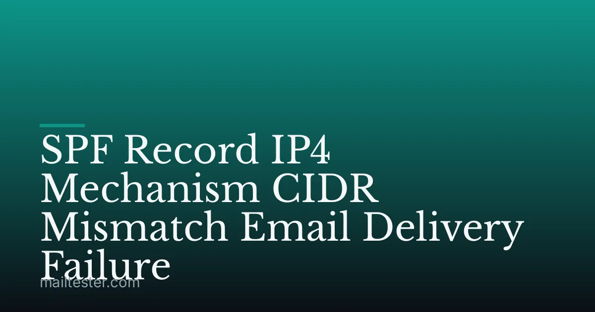 SPF Record IP4 Mechanism CIDR Mismatch Email Delivery Failure