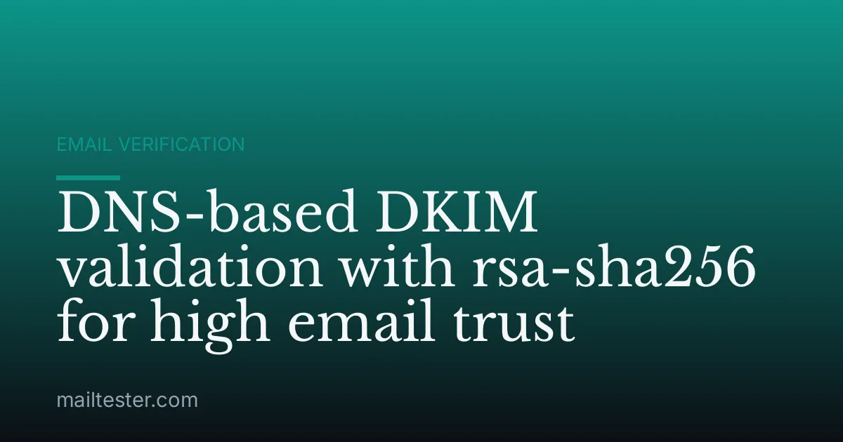 DNS-based DKIM validation with rsa-sha256 for high email trust