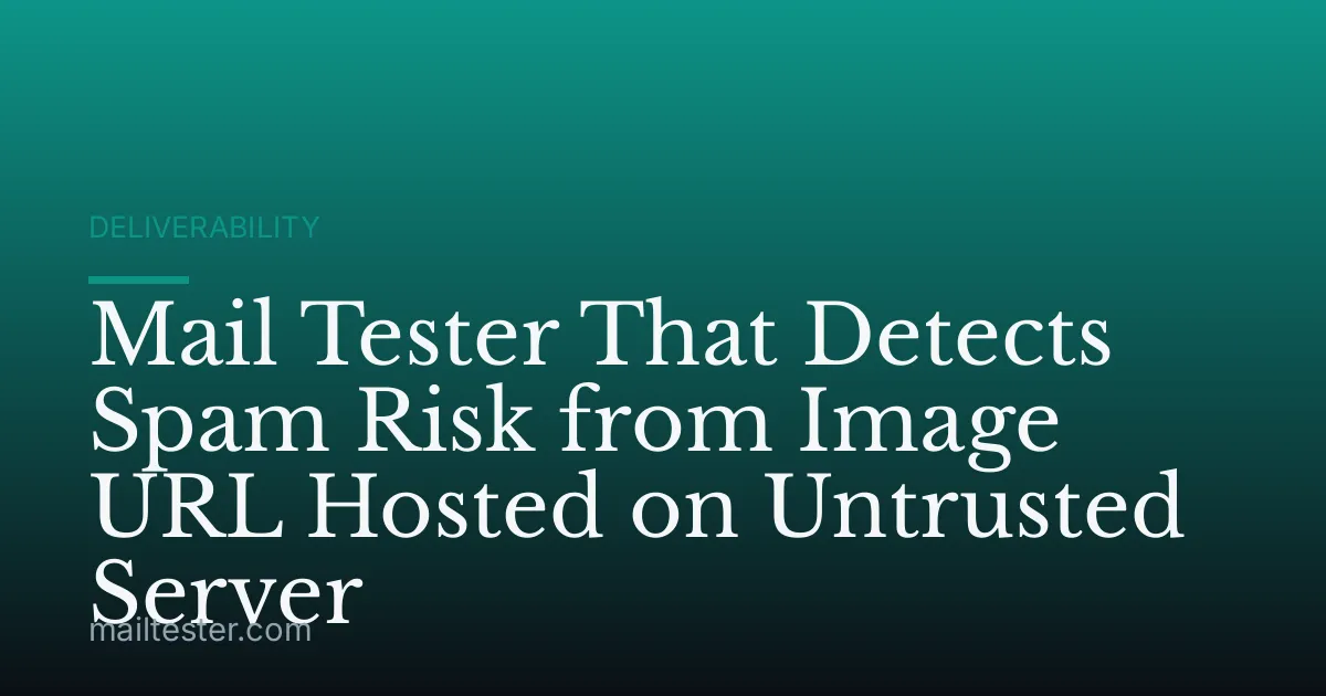 Mail Tester That Detects Spam Risk from Image URL Hosted on Untrusted Server