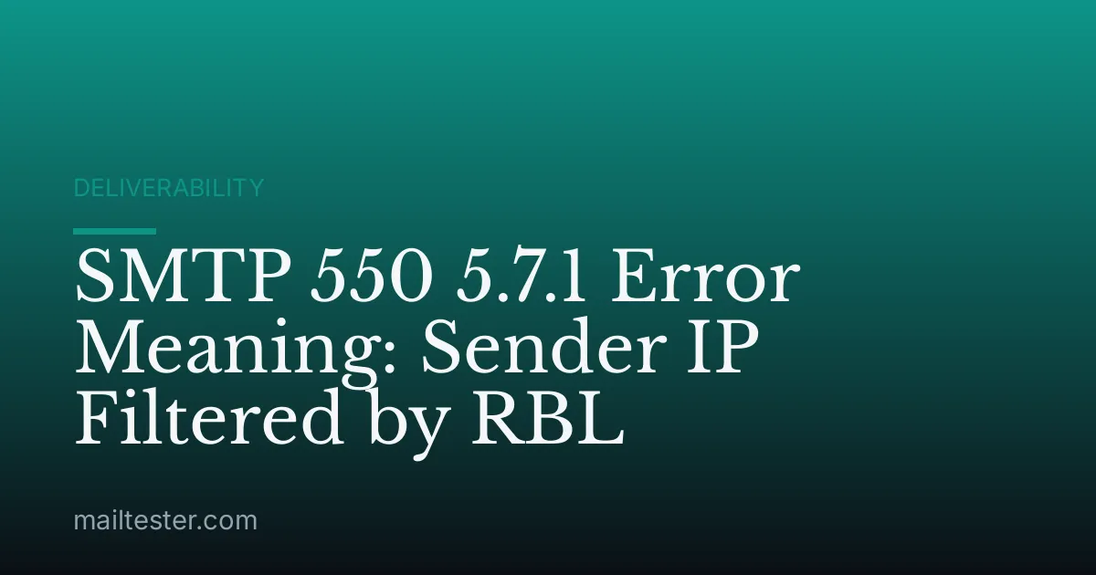 SMTP 550 5.7.1 Error Meaning: Sender IP Filtered by RBL