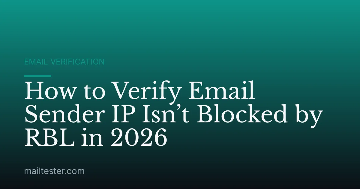 How to Verify Email Sender IP Isn’t Blocked by RBL in 2026