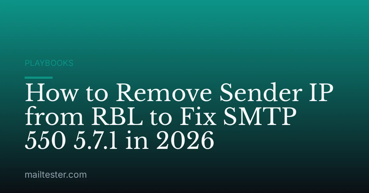 How to Remove Sender IP from RBL to Fix SMTP 550 5.7.1 in 2026