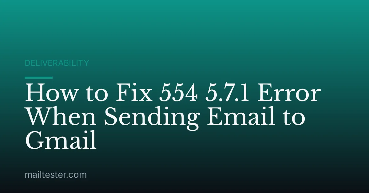 How to Fix 554 5.7.1 Error When Sending Email to Gmail