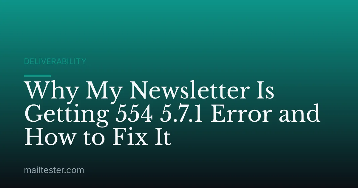 Why My Newsletter Is Getting 554 5.7.1 Error and How to Fix It